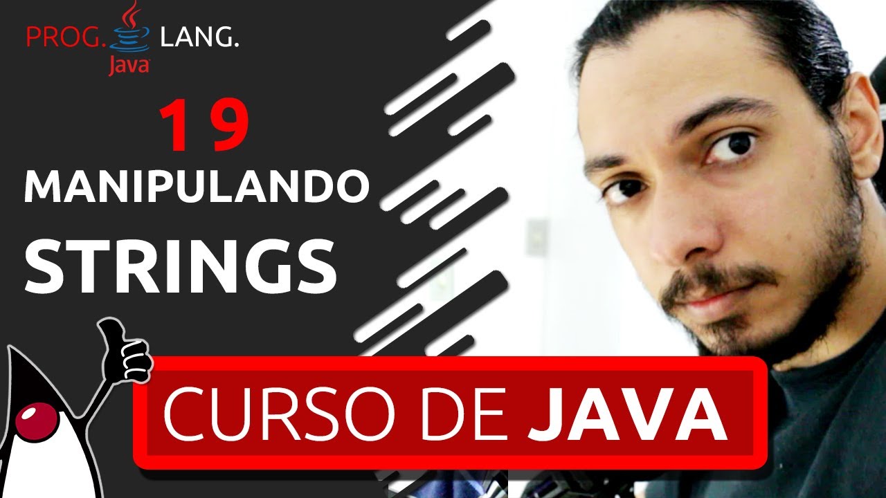 CURSO DE JAVA PARA INICIANTES - MANIPULANDO STRINGS #19