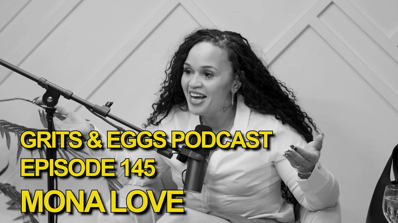 MONA LOVE | Grits and Eggs Podcast EP. 145