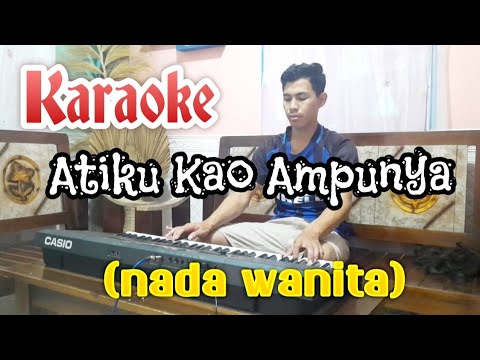 Atiku Kao Ampunya | Karaoke | Nada Wanita