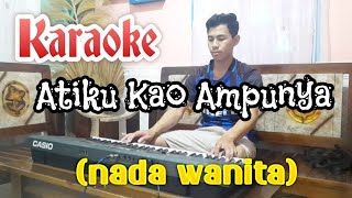 Download lagu Atiku Kao Ampunya | Karaoke | Nada Wanita mp3 Download lagu Atiku Kao Ampunya | Karaoke | Nada Wanita mp3