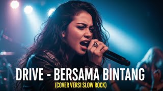 Download lagu DRIVE - BERSAMA BINTANG | COVER VERSI SLOW ROCK mp3
