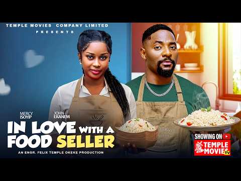 IN LOVE WITH A FOOD SELLER - JOHN EKANEM , MERCY ISOYIP 2026 EXCLUSIVE NOLLYWOOD MOVIE