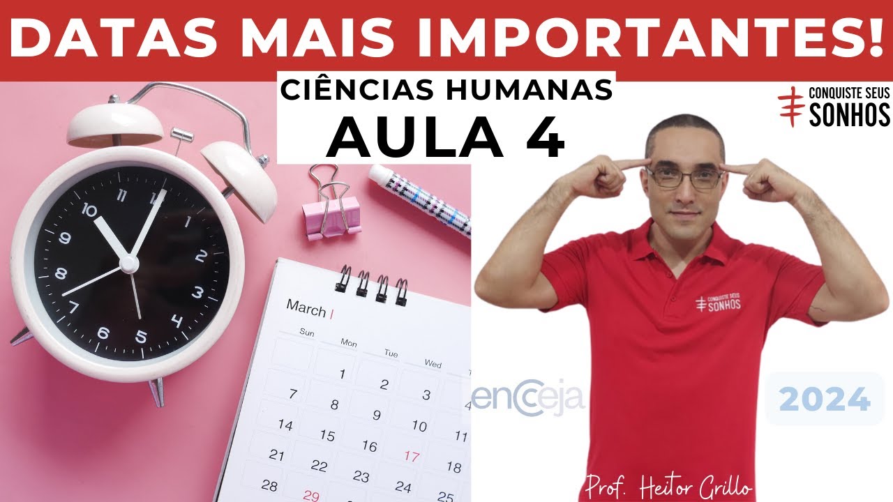 AULA 04 - CIÊNCIAS HUMANAS - DATAS MAIS IMPORTANTES! - ENCCEJA 2024 - ENSINO MÉDIO E FUNDAMENTAL