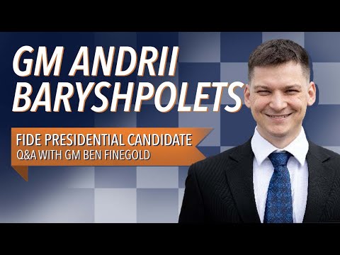GM Andrii Baryshpolets: FIDE Presidential Candidate Q&A with GM Ben Finegold