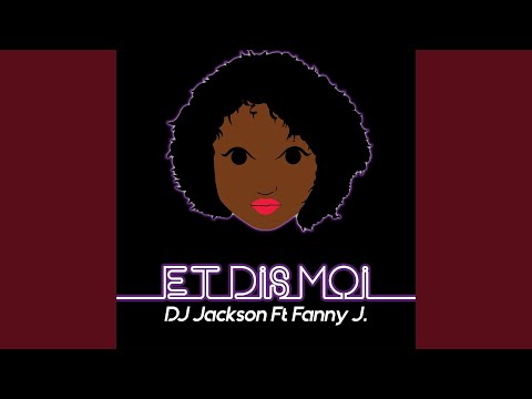 Et dis moi (feat. Fanny J)