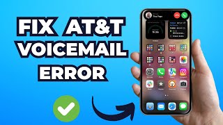 How to Fix AT&T Voicemail not Working Issue (Step-by-Step)