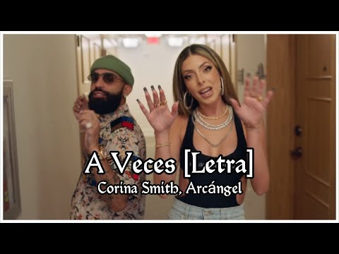 Corina Smith, Arcangel - A Veces (Letra/Lyrics) || Alex 18