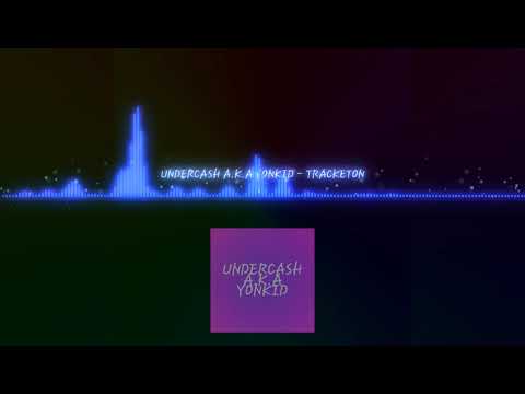 UNDERCASH A.K.A YONKID - TRACKETON