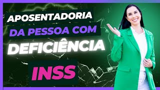 Aposentadoria da Pessoa com deficiência