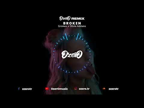 Gromee x Olivia Addams - Broken (OzerO Remix)