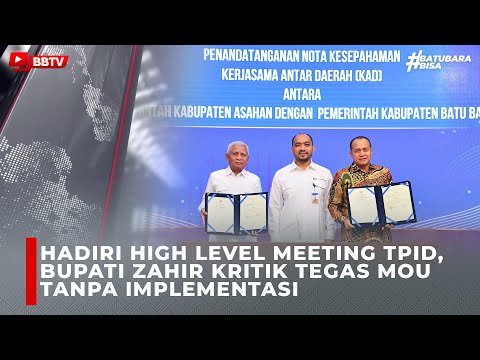 HADIRI HIGH LEVEL MEETING TPID, BUPATI ZAHIR KRITIK TEGAS MOU TANPA IMPLEMENTASI