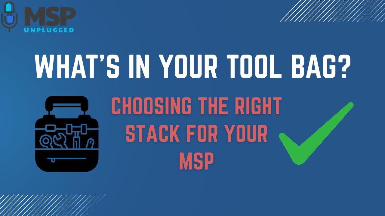 EP 273 What's in your Tool Bag? Choosing the Right Stack for Your MSP