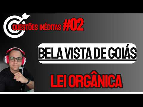 #02 QUESTÕES  LEI ORGÂNICA DE BELA VISTA DE GOIAS  CONCURSO #belavistago