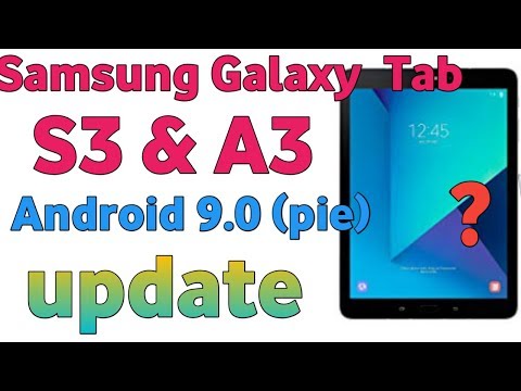 Samsung Galaxy Tab S3 & A3 Rolling OUT New Android 9.0 pie update?