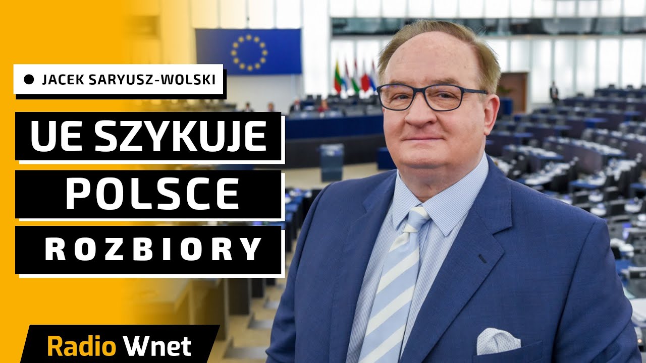 Jacek Saryusz-Wolski: To diabelski pomysł UE. Plan przypomina rozbiory. ...