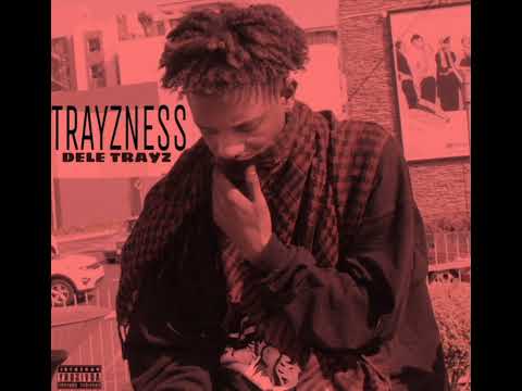 Dele Trayz Against Me (TRAYZNESS intro)
