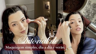Tutorial de maquiagem simples e elegante para o dia a dia e verão