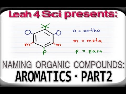 Ortho Meta Para Nomenclature Of Aromatic Compounds - Organic Chemistry Naming Tutorial by Leah4sci
