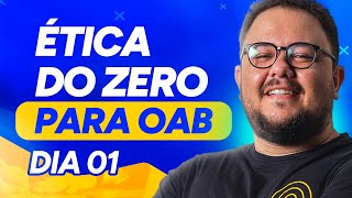 ÉTICA DO ZERO PARA OAB - Dia 01