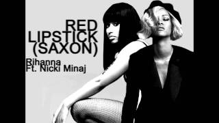 Red Lipstick (Saxon) Rihanna Ft. Nicki Minaj