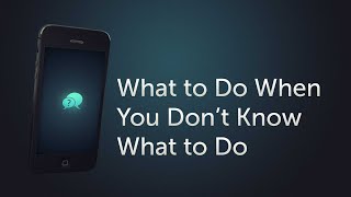 What to do when you don\'t know what to do