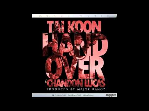 Tai Koon - Hand Over ft Chandon Lucas (Prod by Major Bangz)