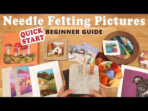 Beginners Guide to Needle Felting Pictures Tutorial | Choose Projects, Supplies and Tools