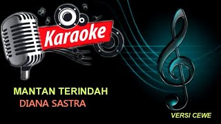 Download lagu MANTAN TERINDAH || DIANA SASTRA || KARAOKE mp3