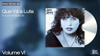 Roberta Miranda - Que Vá a Luta - Volume 6 - [Áudio Oficial]