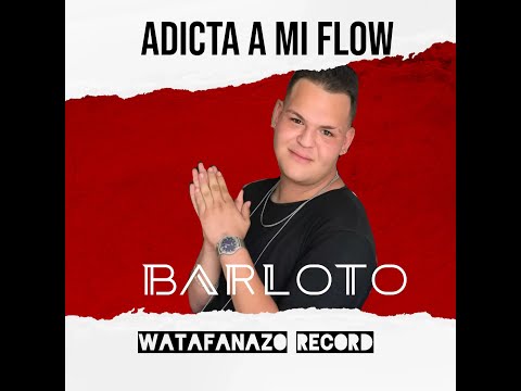 BARLOTO - ADICTA A MI FLOW (Prod. PVSIIQMR)
