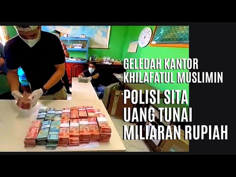 POLISI SITA UANG TUNAI MILIARAN DIKANTOR KHILAFATUL MUSLIMIN