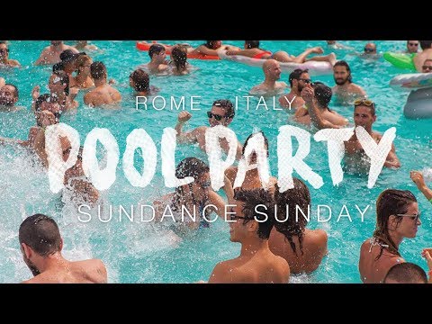 Best Summer POOL PARTY - Sundance Sunday - Rome