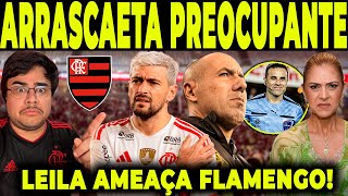 A PIOR NOTÍCIA SOBRE ARRASCAETA SAIU NO FLAMENGO! LEILA AMEAÇA MENGÃO!