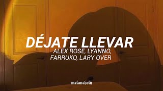 Déjate llevar - Alex Rose, Lyanno, Farruko, Lary Over | LETRA🔥