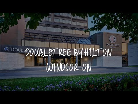 DoubleTree by Hilton Windsor, ON Review - Windsor , Canada
