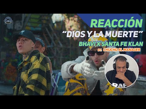 DIOS Y LA MUERTE REACCIÓN A BHAVI Y SANTA FE KLAN X CHUCHO EL MANAGER