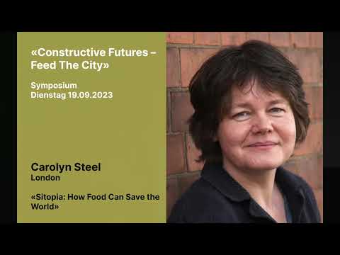 Aufzeichnung 'Constructive Futures – Feed The City' Vortrag von Carolyn Steel, London