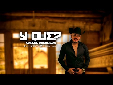 Carlos Quereigua - Y Que?