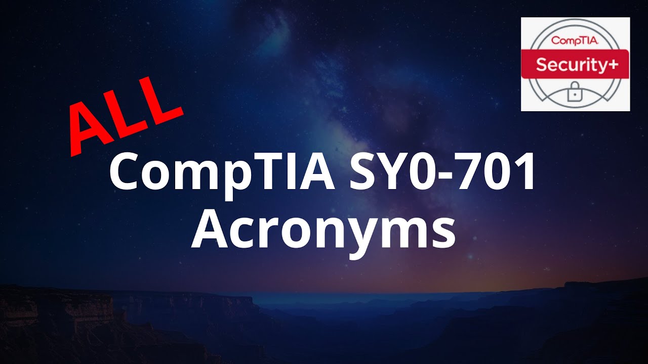 CompTIA Security+ SY0-701 Acronyms Full List (Under 18 Minutes)