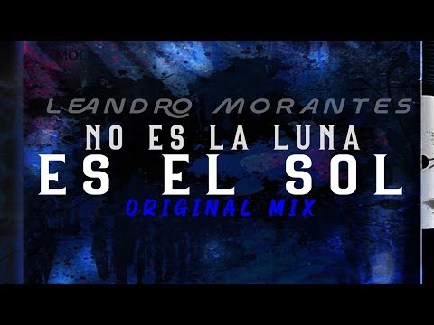NO ES LA LUNA ES EL SOL (Afro House) Leandro Morantes & Bracko Baby #afrohouse #noeslalunaeselsol