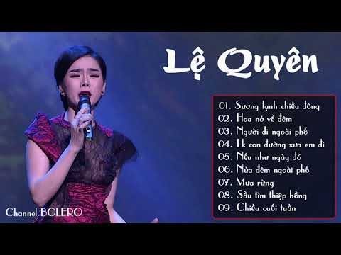 LE QUYEN - Hoa nở về đêm, Đỉnh cao bolero buồn hay nhất 2018, LK nhạc vàng trữ tình xưa gây nghiện