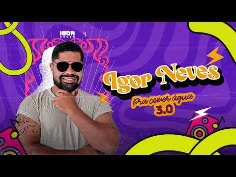 Igor Neves - Pra Comer Água 3.0