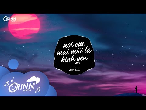 Nơi Em Mãi Mãi Là Bình Yên (Orinn Remix) - Hồ Quang Hiếu | Nhạc Trẻ Remix Tik Tok Gây Nghiện 2022