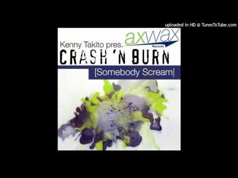Kenny Takito pres. Crash 'N Burn - Somebody Scream (Kenny Takito Remix)