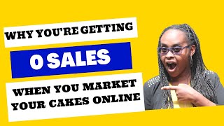 Mistakes I made when marketing my Cake business online (how I fixed them & made sales)