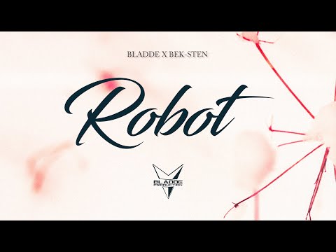 BLADDE X BEK-STEN - ROBOT (OFFICIAL AUDIO)