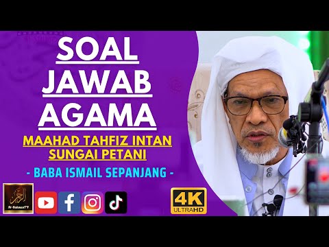 Baba Ismail Sepanjang - SOAL JAWAB AGAMA - Maahad Tahfiz Intan, Sungai Petani