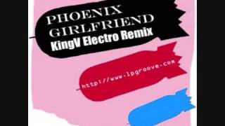 Phoenix - Girlfriend (KingV Electro Remix)