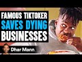 FAMOUS TIKTOKER Saves DYING BUSINESSES What Happens Is Shocking Dhar Mann