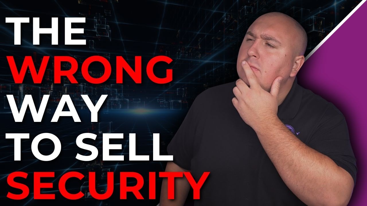 Most MSPs Are Selling Cybersecurity Completely Wrong